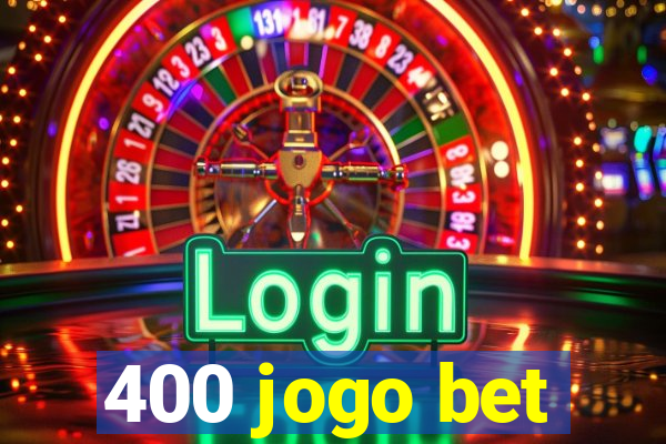 400 jogo bet